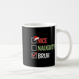 Nice Naughty Bruh List Santa Hats Present Christma Coffee Mug
