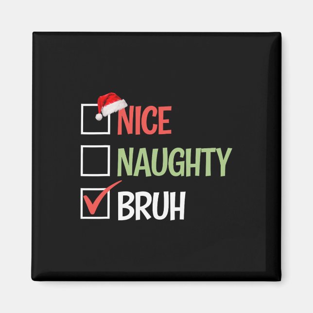 Nice Naughty Bruh List Santa Hats Present Christma Magnet (Front)