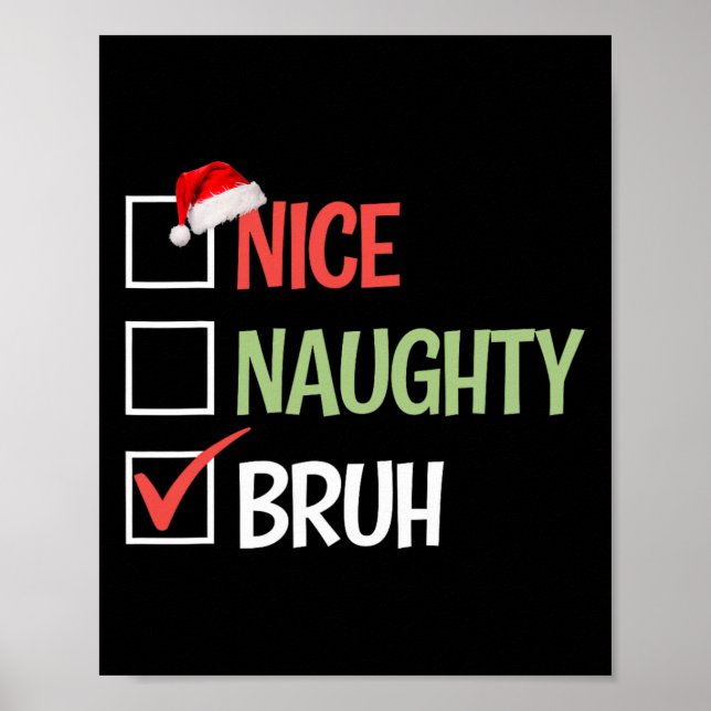 Nice Naughty Bruh List Santa Hats Present Christma Poster (Front)
