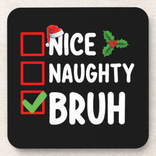 Nice Naughty Bruh Santa Christmas List Holiday Beverage Coaster