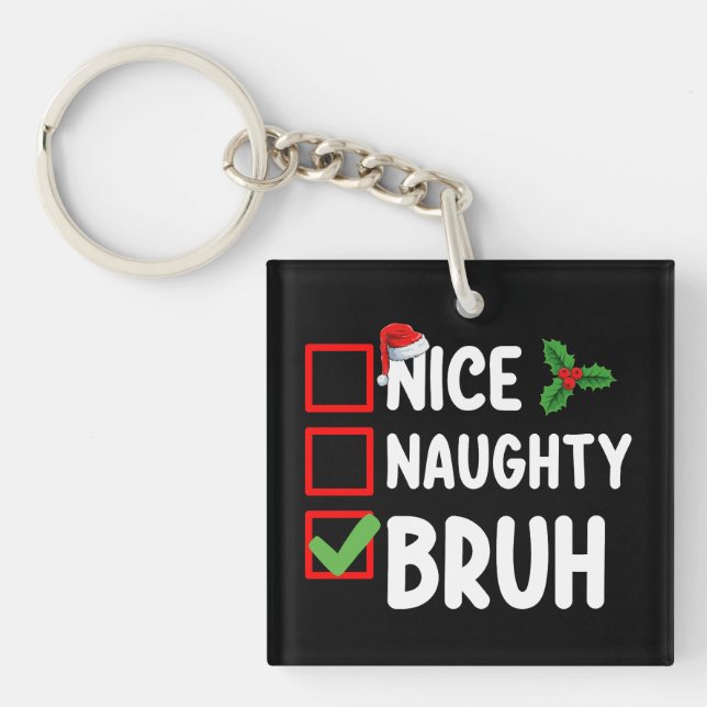 Nice Naughty Bruh Santa Christmas List Holiday Keychain (Front)