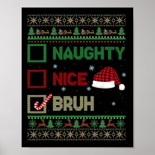 Nice Naughty Bruh Ugly Sweater Red Plaid Xmas Chri Poster