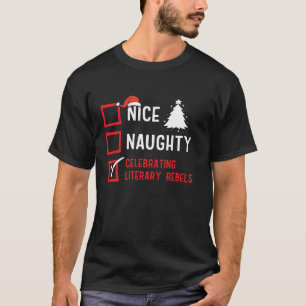Nice Naughty Celebrating Literary Rebels Christmas T-Shirt