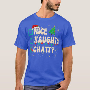Nice Naughty Chatty Christmas Xmas List Santa Clau T-Shirt