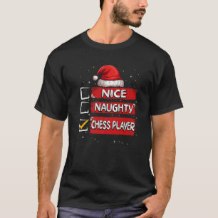 Nice Naughty Chess Player Christmas List Santa Cla T-Shirt
