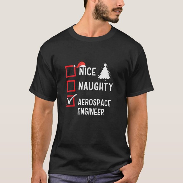 Nice Naughty Christmas Aerospace Engineer Holiday  T-Shirt (Front)