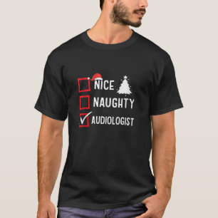 Nice Naughty Christmas Audiologist Funny Holiday C T-Shirt