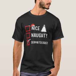 Nice Naughty Christmas Dermatologist Funny Holiday T-Shirt
