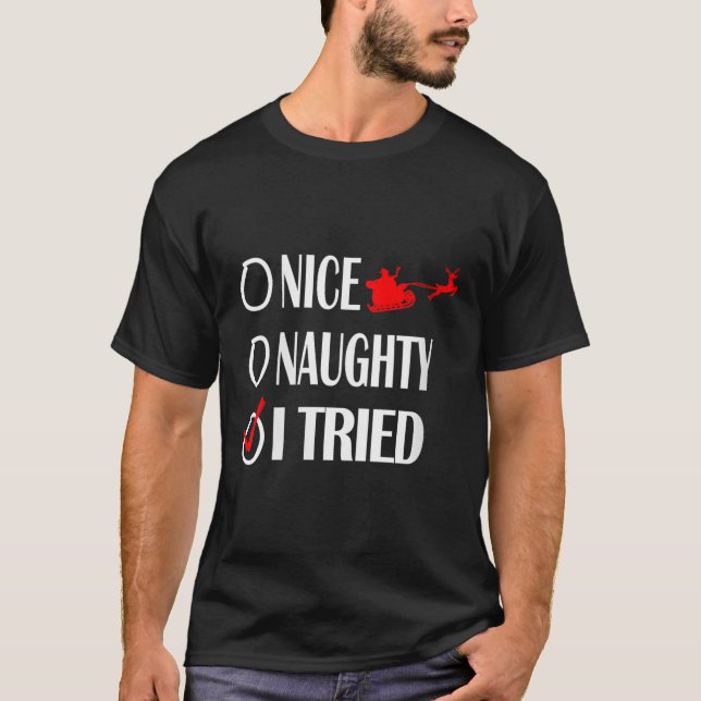Nice Naughty Christmas Shirt I Tried Made Funny Xm (Front)