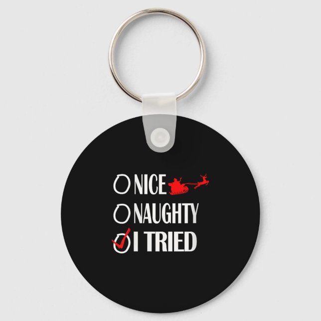 Nice Naughty Christmas Shirt I Tried Made Funny Xm Keychain (Front)