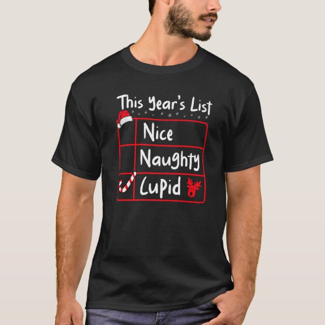 Nice Naughty Cupid  Christmas List Santa's Reindee T-Shirt (Front)