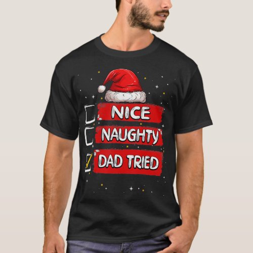 Nice Naughty Dad Tried Christmas List Santa Claus T_Shirt