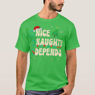 Nice Naughty Depends Christmas List Xmas Santa Cla T-Shirt