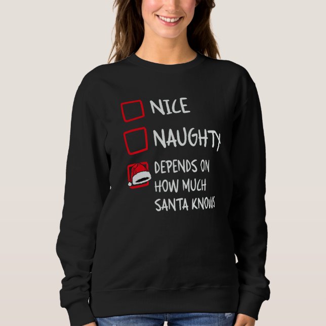 Nice Naughty Depends What Santa Knows  Christmas L Sweatshirt (Front)