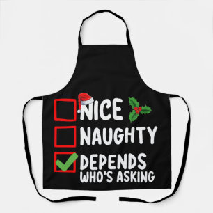 Nice Naughty Depends Who's Asking Christmas Apron