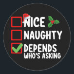 Nice Naughty Depends Who's Asking Christmas Classic Round Sticker<br><div class="desc">Nice Naughty Depends Who's Asking Christmas</div>