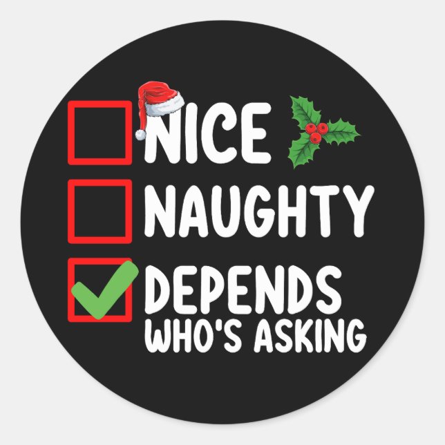 Nice Naughty Depends Who's Asking Christmas Classic Round Sticker (Front)