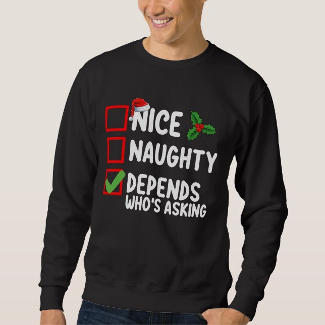 Nice Naughty Depends Who's Asking Christmas Sweatshirt (Front)