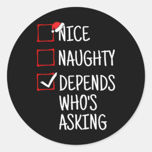 Nice Naughty Depends Who's Asking Funny Christmas Classic Round Sticker
