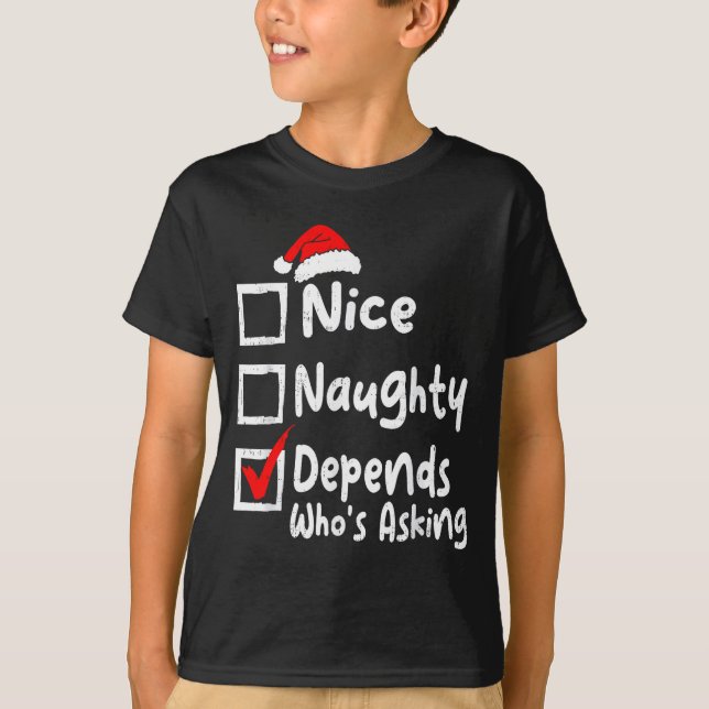 Nice Naughty Depends Whos Asking Funny Christmas L T-Shirt (Front)