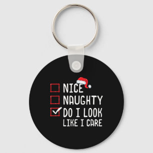 Nice Naughty Do I Look Like I Care Christmas List Keychain