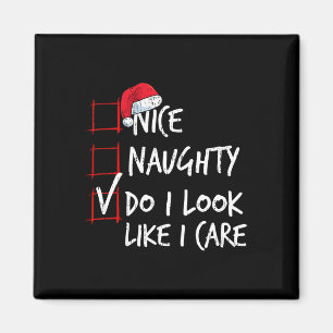 Nice Naughty Do I Look Like I Care Christmas List Magnet