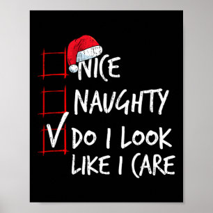 Nice Naughty Do I Look Like I Care Christmas List Poster