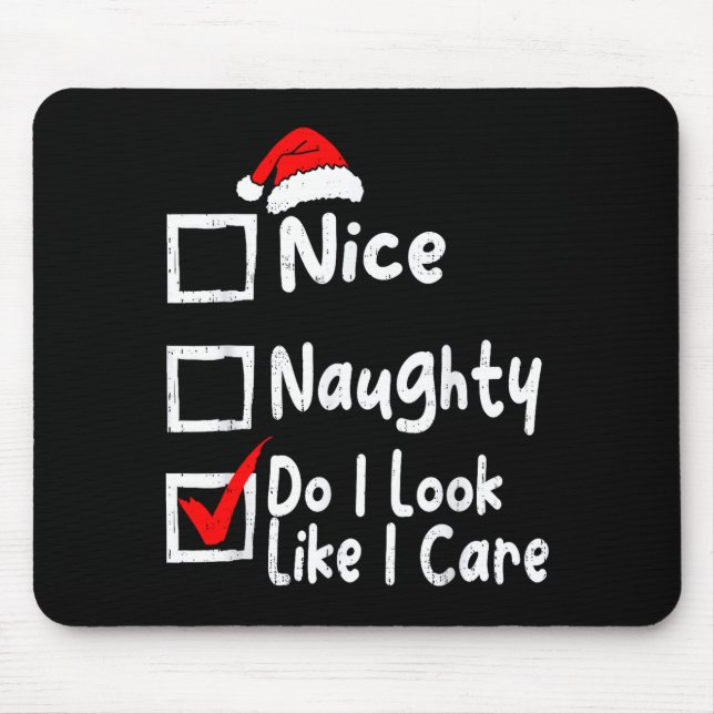 Nice Naughty Do I Look Like I Care Funny Christmas Mouse Pad (Front)