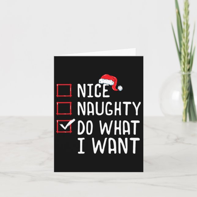 Nice Naughty Do What I Want Christmas List  Card (Front)