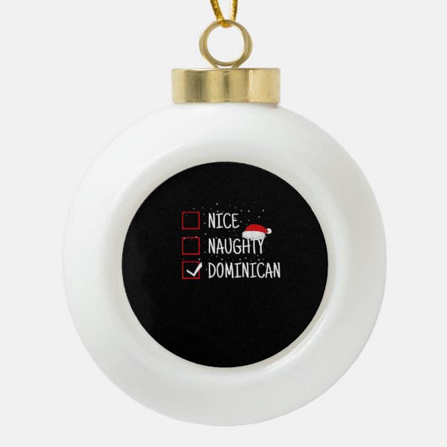 Nice Naughty Dominican Christmas List   Ceramic Ball Christmas Ornament (Front)