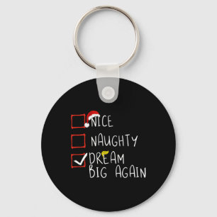 Nice Naughty Dream Big Again 2024 Funny Trump Xmas Keychain