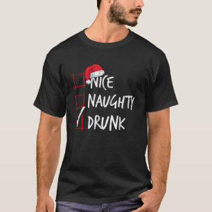 Nice Naughty Drunk Drinking Christmas List Santa C T-Shirt