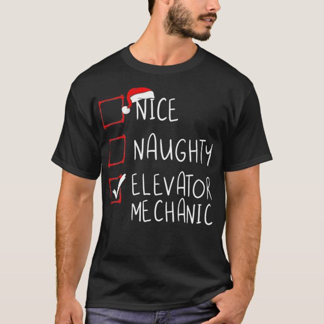 Nice Naughty Elevator Mechanic Christmas List Xmas T-Shirt (Front)