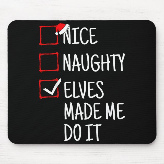 Nice Naughty Elves Made Me Do It Funny Christmas  Mouse Pad (Front)