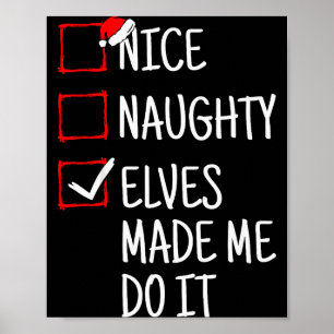 Nice Naughty Elves Made Me Do It Funny Christmas Poster