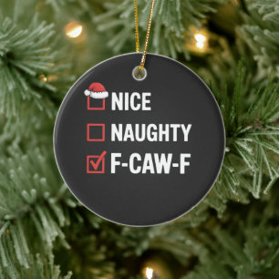 Nice Naughty F-Caw-F Funny Santa Naughty Ceramic Ornament
