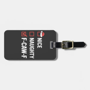 Nice Naughty F-Caw-F Funny Santa Naughty Luggage Tag