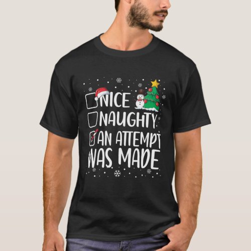 Nice Naughty Funny An Attempt Was Made Christmas P T_Shirt