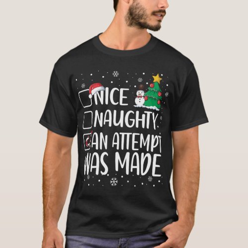 Nice Naughty Funny An Attempt Was Made Christmas P T_Shirt