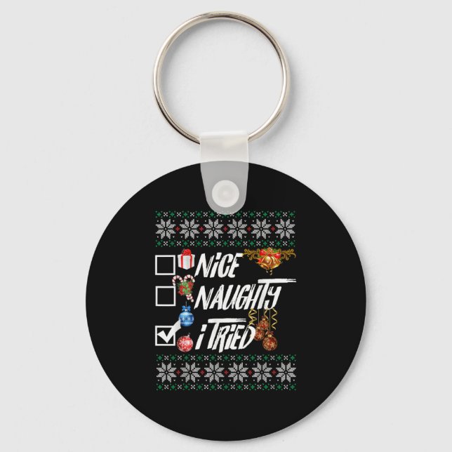 Nice Naughty Funny Christmas Xmas I Tried Graphic  Keychain (Front)