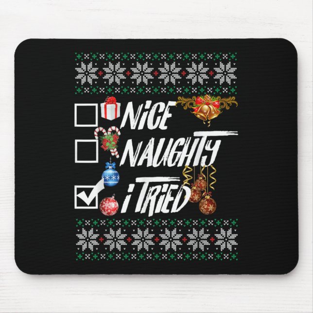 Nice Naughty Funny Christmas Xmas I Tried Graphic  Mouse Pad (Front)