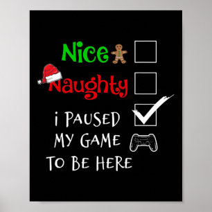 Nice Naughty Gamer I Paused My Game To Be Here Pyj Poster