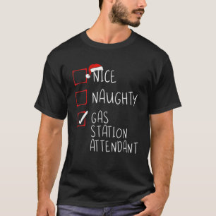 Nice Naughty Gas Station Attendant List Worker San T-Shirt