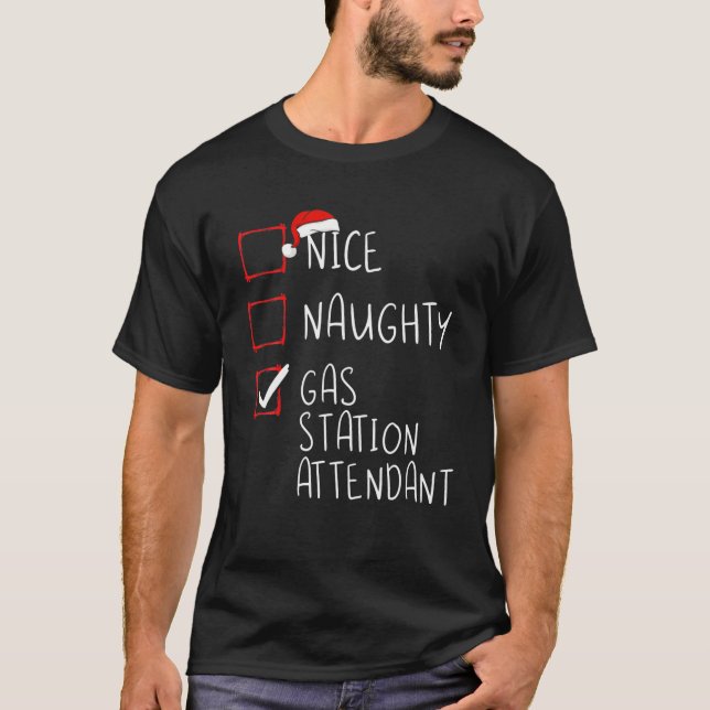 Nice Naughty Gas Station Attendant List Worker San T-Shirt (Front)