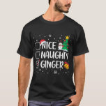 Nice Naughty Ginger Christmas Pajama Candy Cane T-Shirt<br><div class="desc">Nice Naughty Ginger Christmas Pajama Candy Cane Xmas Shirt. Perfect gift for your dad,  mom,  papa,  men,  women,  friend and family members on Thanksgiving Day,  Christmas Day,  Mothers Day,  Fathers Day,  4th of July,  1776 Independent day,  Veterans Day,  Halloween Day,  Patrick's Day</div>