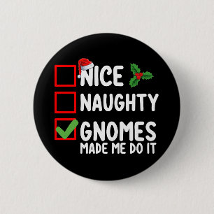 Nice Naughty Gnomes Made Me Do It Christmas List Button