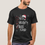 Nice Naughty Guitar Bass Player List Christmas Mus T-Shirt