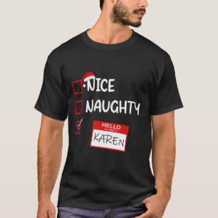 Nice Naughty Hello My Name Is Karen Santa Xmas Lis T-Shirt