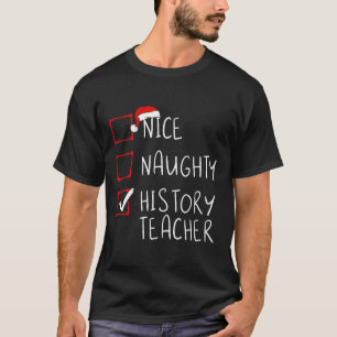 Nice Naughty History Teacher Christmas List School T-Shirt
