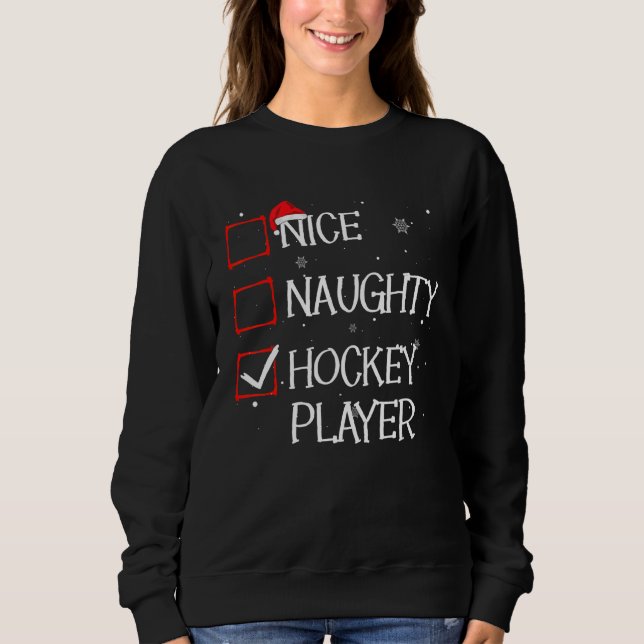 Nice Naughty Hockey Player Christmas List Xmas San Sweatshirt (Front)
